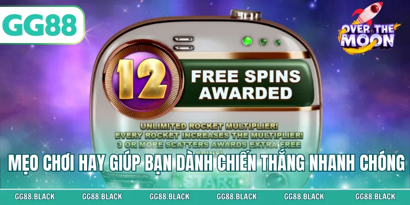 Mẹo chơi hay giúp bạn dành chiến thắng nhanh chóng